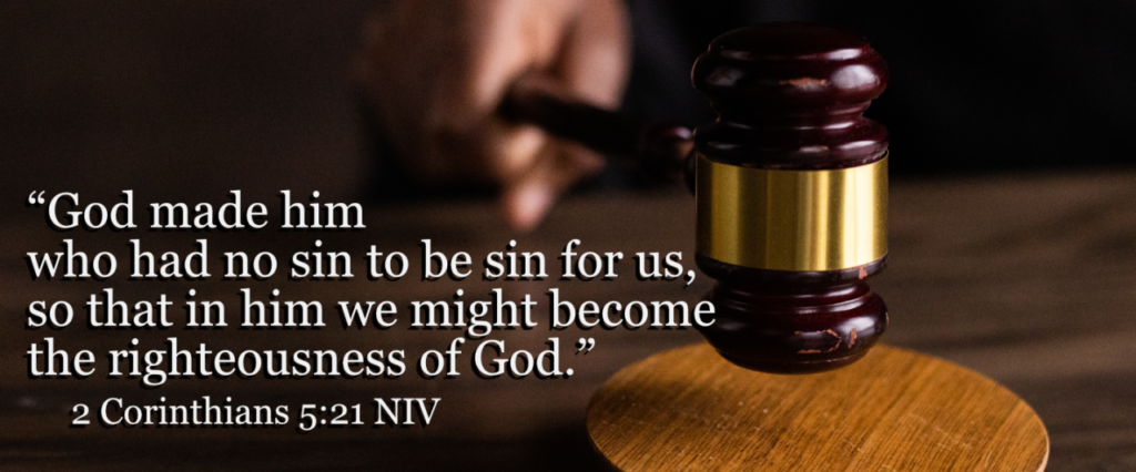 God made Him who had no sin to be sin for us, so that in Him we might become the righteousness of God