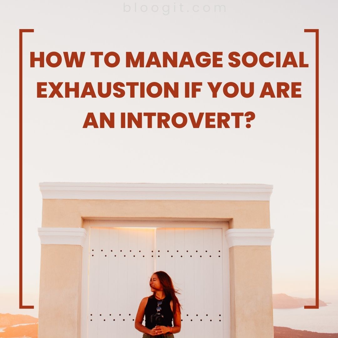 You are currently viewing How To Manage Social Exhaustion If You Are An Introvert?