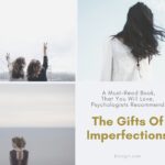 The Gifts Of Imperfection – A Must-Read Book, That You Will Love, Psychologists Recommend