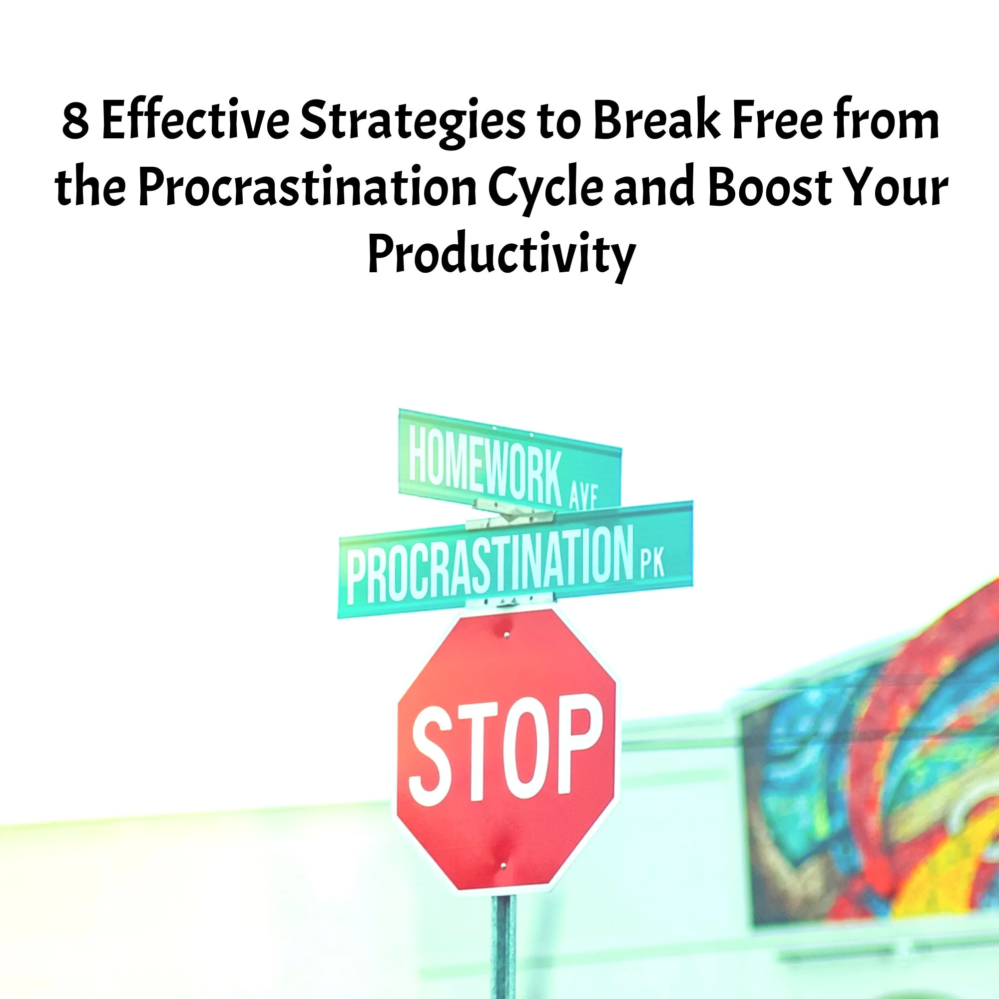 Read more about the article 8 Effective Strategies to Break Free from the Procrastination Cycle and Boost Your Productivity