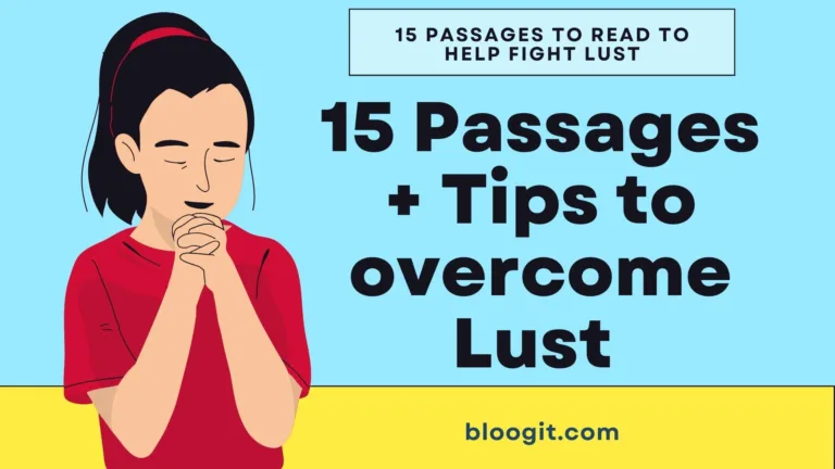 15 Bible verses about Lust and How to overcome it, plus tips to overcome lust, 15 passages about lust