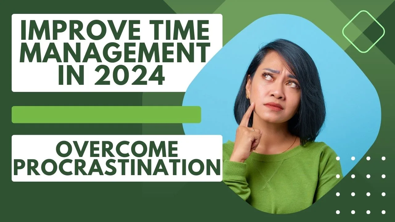 You are currently viewing Improve Time Management in 2024 – Overcome Procrastination