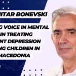 Dr. Dimitar Bonevski – Leading Voice in Mental Health in Treating Resistant Depression & Helping Children in North Macedonia